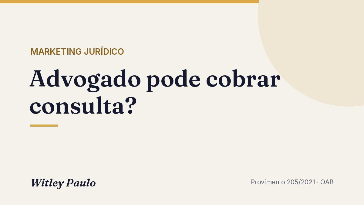 Advogado pode cobrar consulta? Consulta gratuita, valor e a OAB