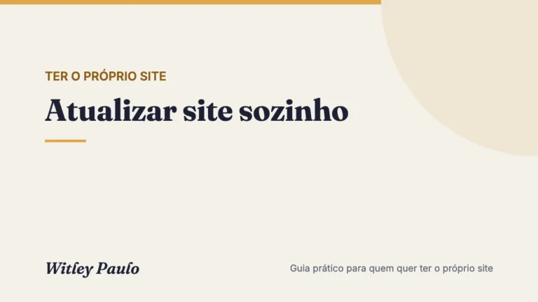 Atualizar site sozinho: o que dá para fazer sem técnico e o que é melhor não mexer