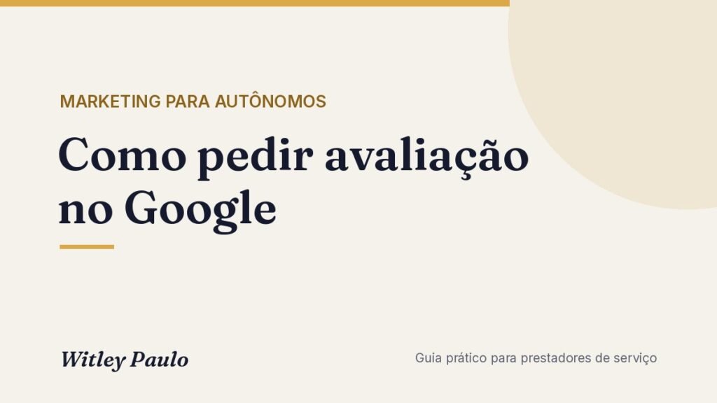 Como pedir avaliação no Google: modelos e regras para autônomos