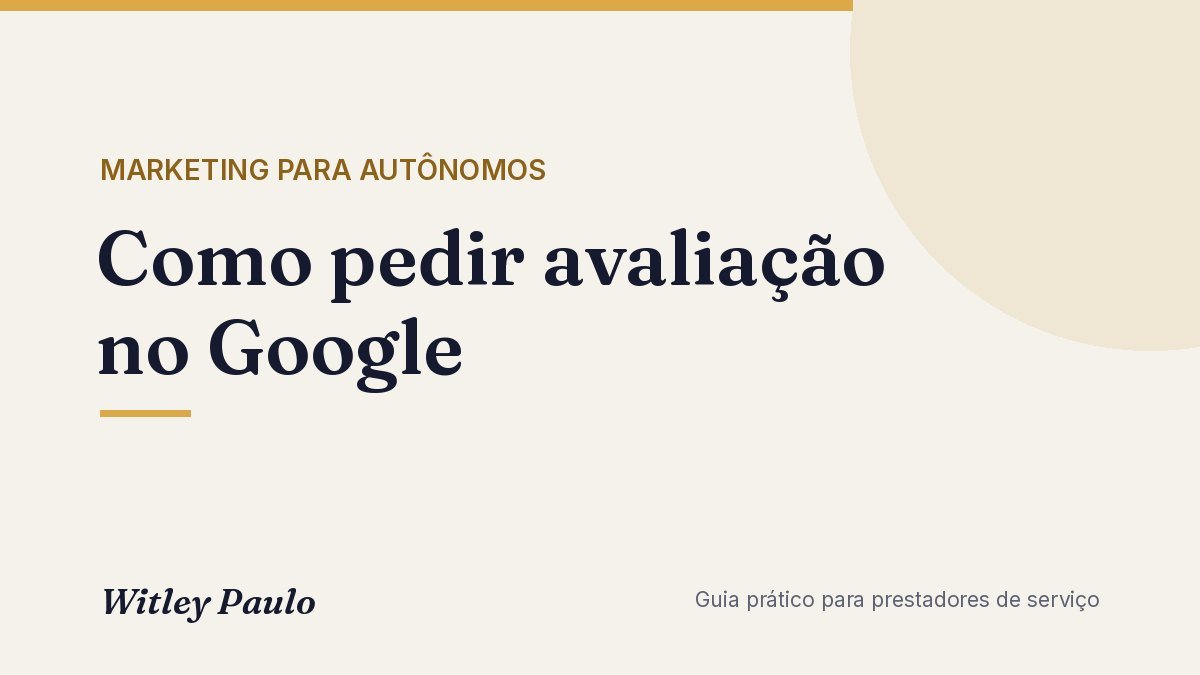 Como pedir avaliação no Google: modelos e regras para autônomos