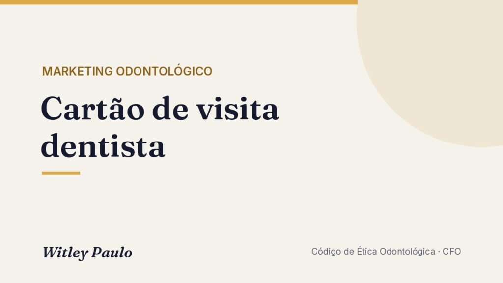 Cartão de visita dentista: o que o CFO exige e modelo pronto
