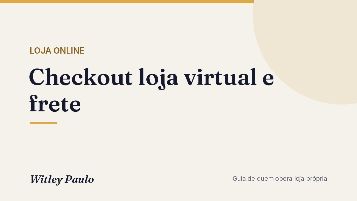 Checkout loja virtual e frete: como não perder a venda no final