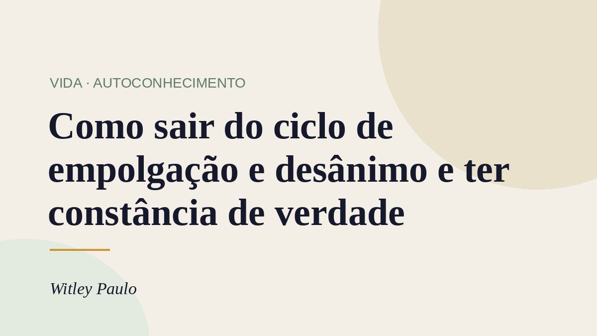 Como sair do ciclo de empolgação e desânimo e ter constância de verdade
