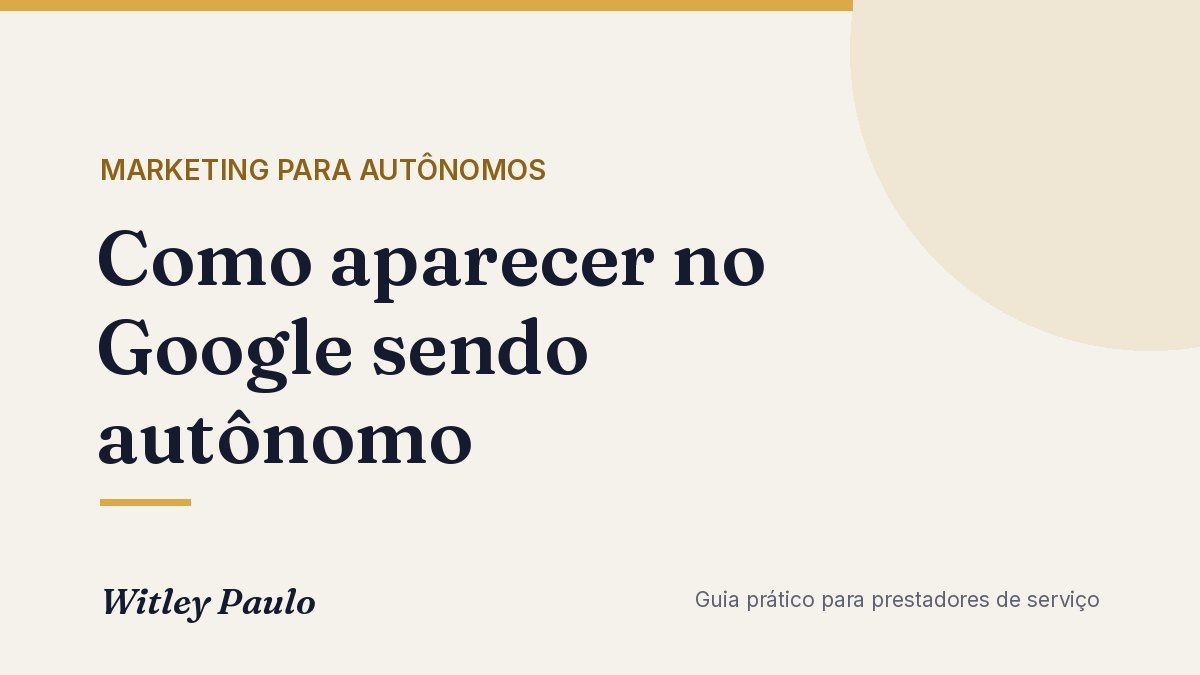 Como aparecer no Google sendo autônomo: perfil, avaliações e site