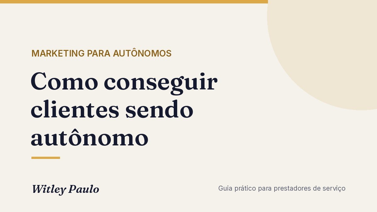 Como conseguir clientes sendo autônomo: 5 canais que funcionam sem verba