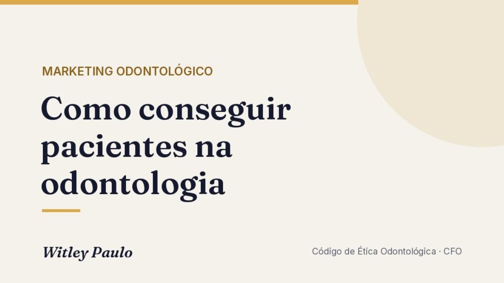 Como conseguir pacientes na odontologia: guia ético para iniciantes