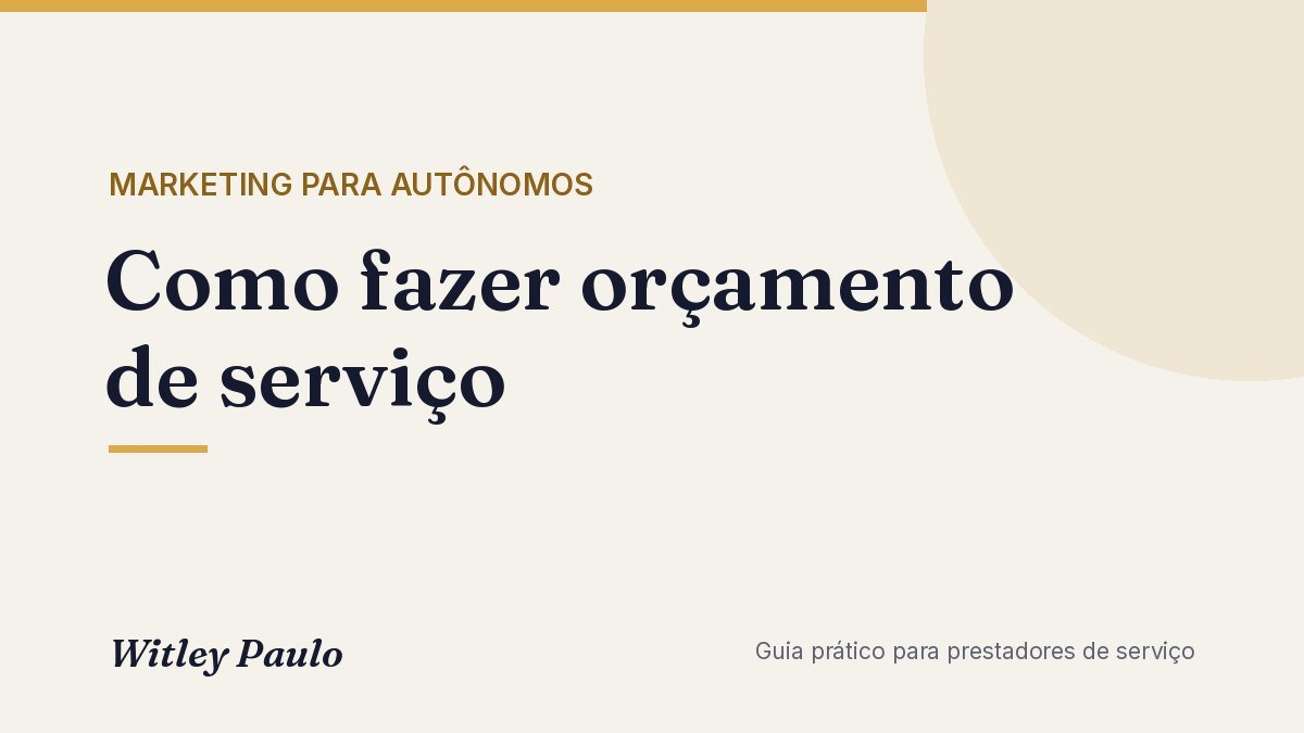 Como fazer orçamento de serviço: modelo em texto, o que incluir e erros