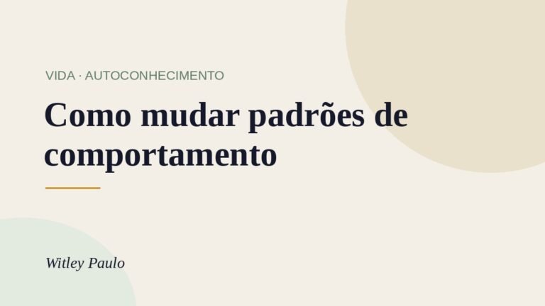 Como mudar padrões de comportamento: 3 passos para aplicar hoje