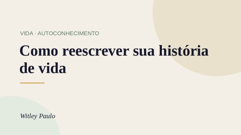 Como reescrever sua história de vida: um método prático para começar hoje