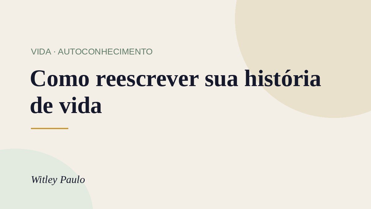 Como reescrever sua história de vida: um método prático para começar hoje