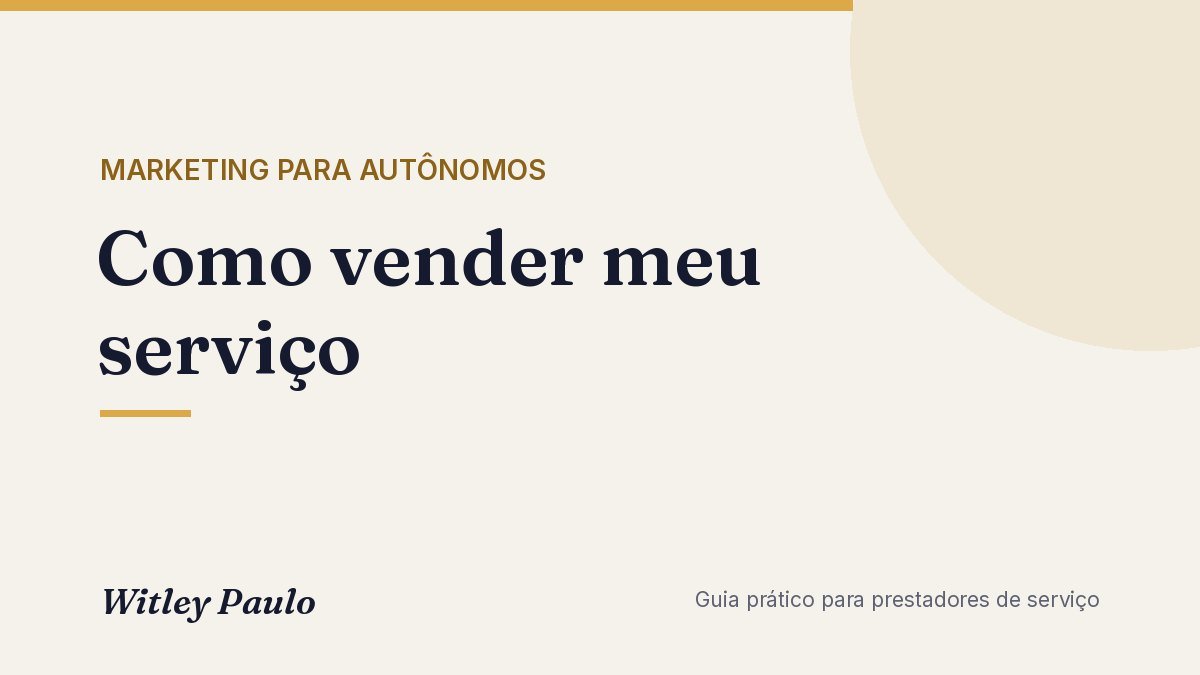 Como vender meu serviço: oferta clara, diferencial, prova e objeções
