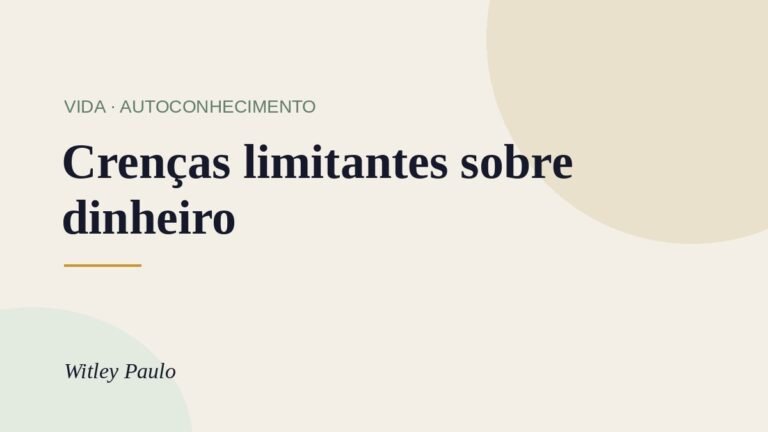 Crenças limitantes sobre dinheiro: como descobrir as suas e trocá-las