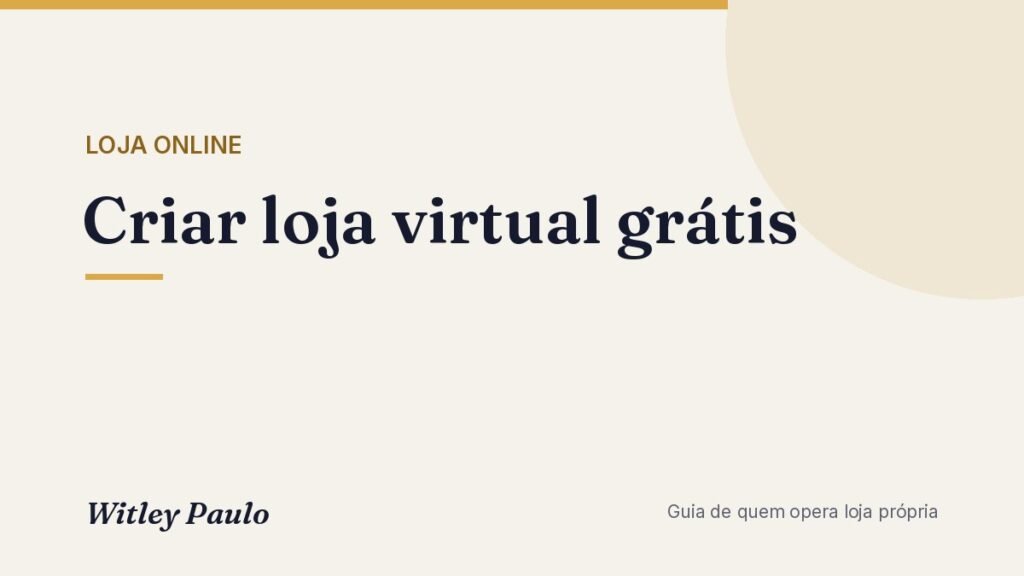 Criar loja virtual grátis: o que inclui, o que cobra depois e quando vale