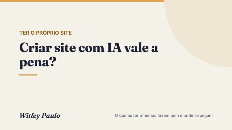 Criar site com IA vale a pena? O que as ferramentas fazem bem e onde tropeçam