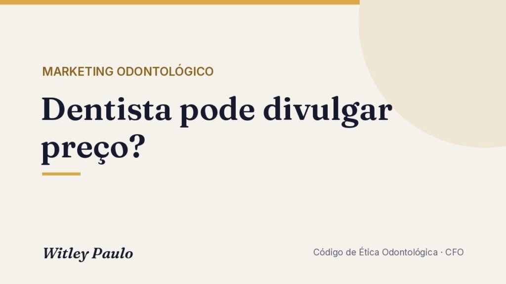 Dentista pode divulgar preço? O que dizem o Código de Ética e a lei
