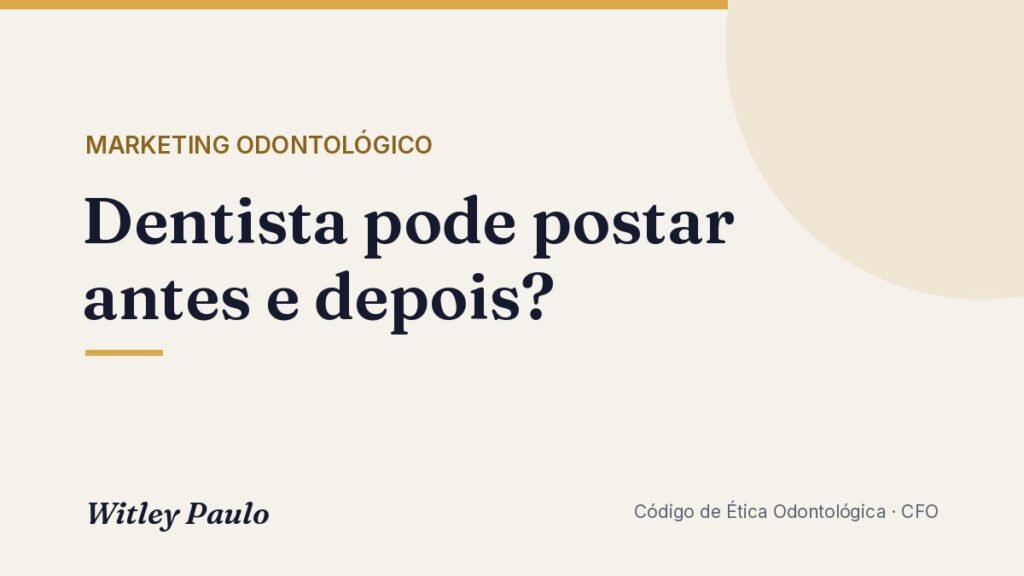 Dentista pode postar antes e depois? As regras da Res. CFO-196/2019