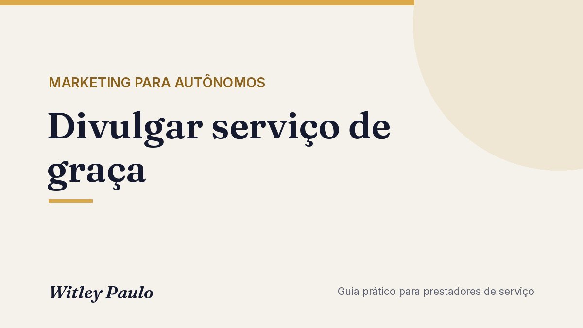 Divulgar serviço de graça: 7 lugares e ações que trazem cliente