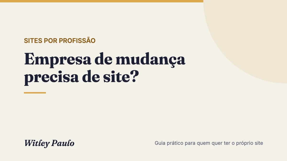 Empresa de mudança precisa de site? Plataformas, confiança e busca local