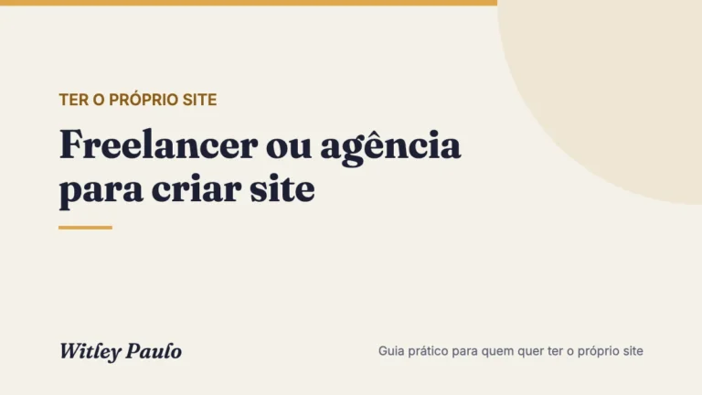 Freelancer ou agência para criar site: diferenças reais, riscos e como escolher