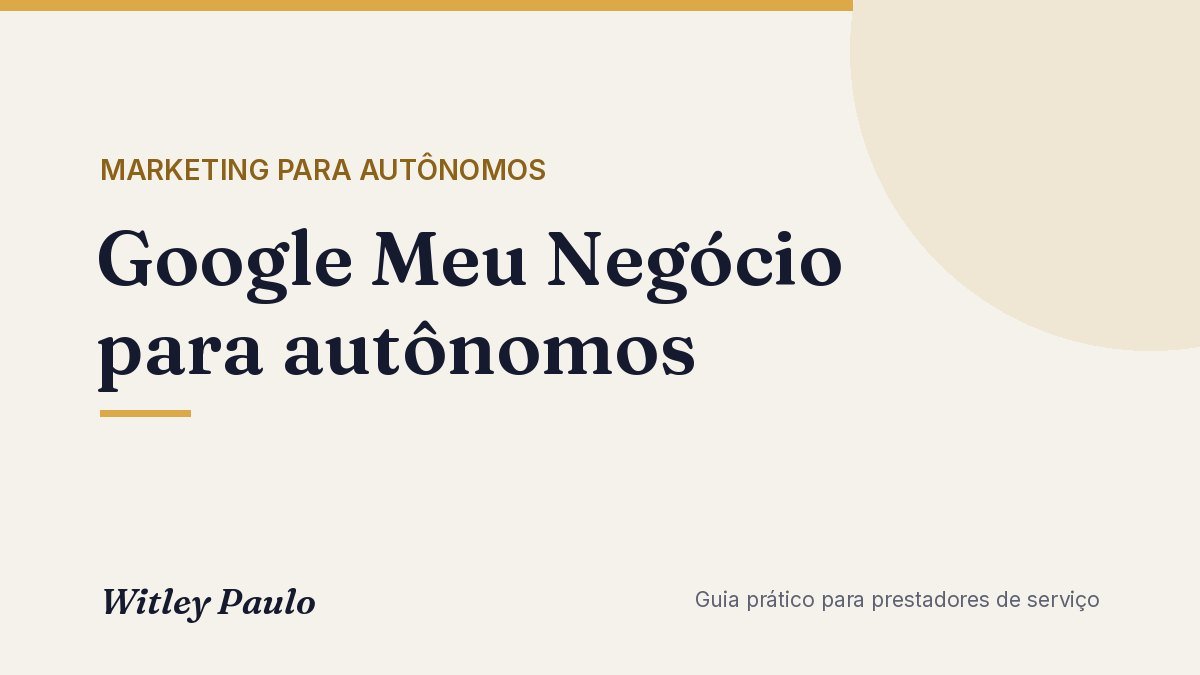Google Meu Negócio para autônomos: passo a passo do Perfil da Empresa