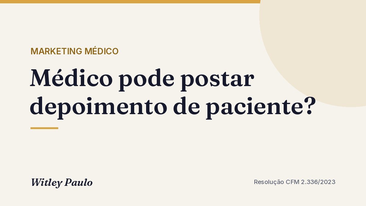 Médico pode postar depoimento de paciente? O que diz o CFM