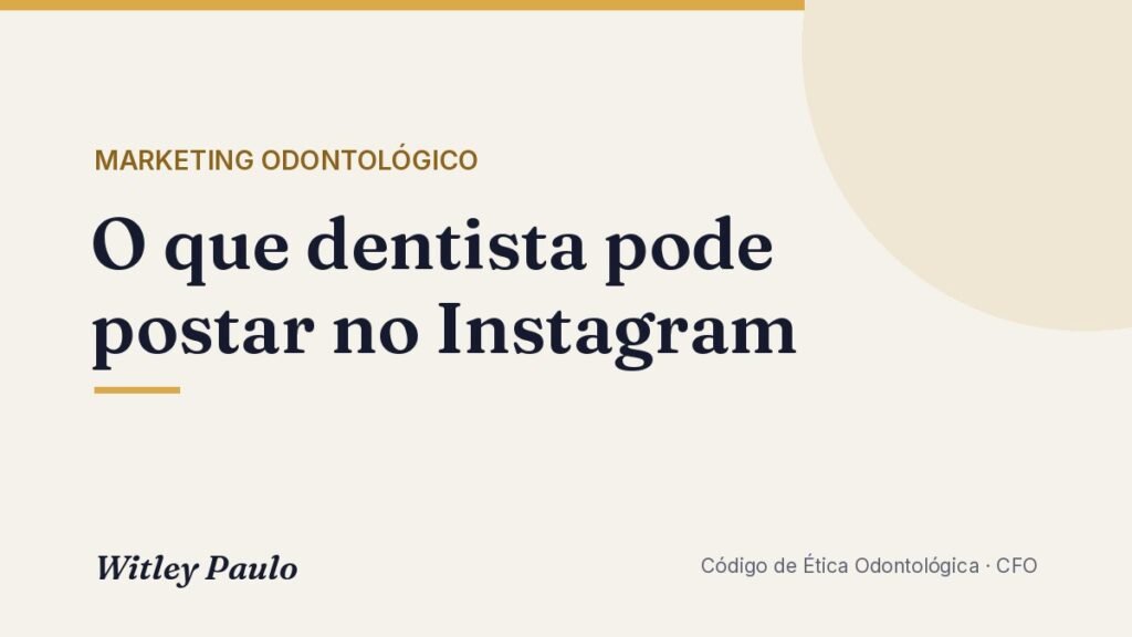 O que dentista pode postar no Instagram: pode × não pode pelo CFO