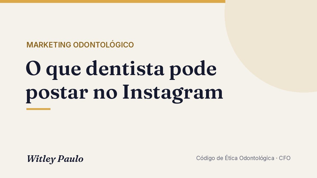 O que dentista pode postar no Instagram: pode × não pode pelo CFO