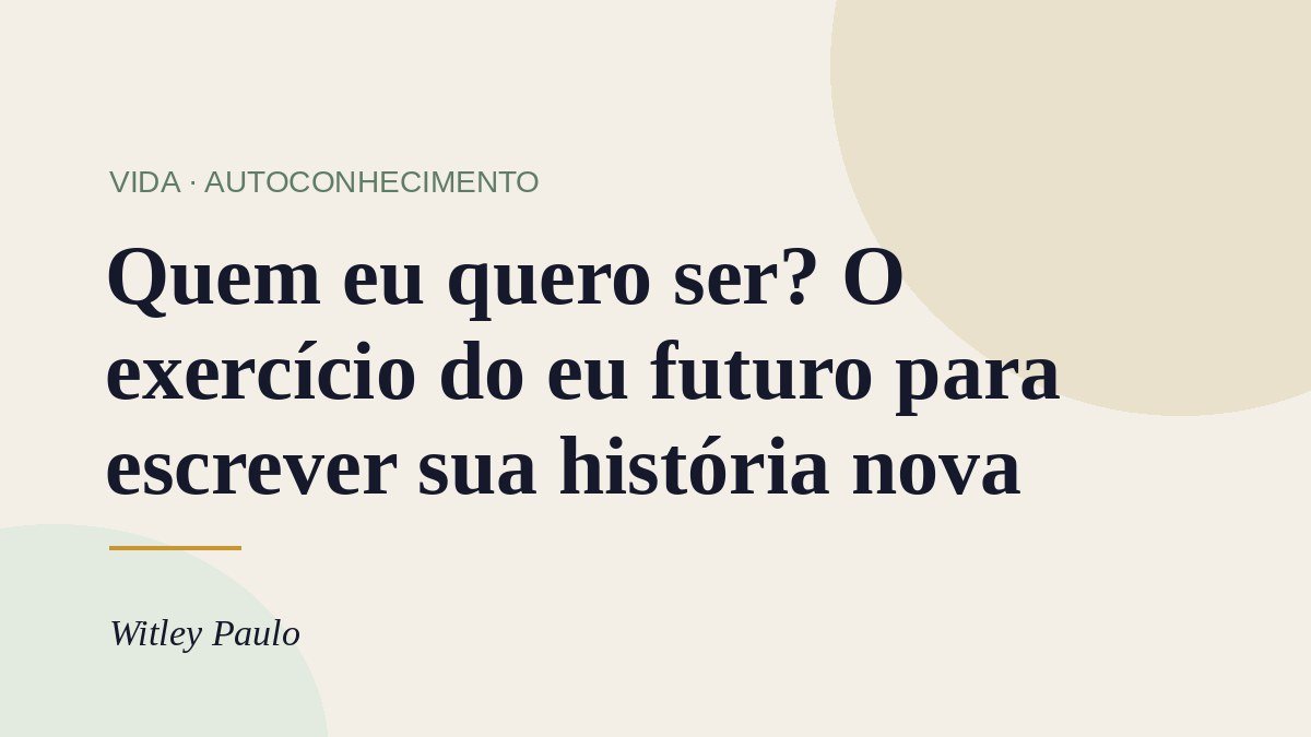 Quem eu quero ser? O exercício do eu futuro para escrever sua história nova