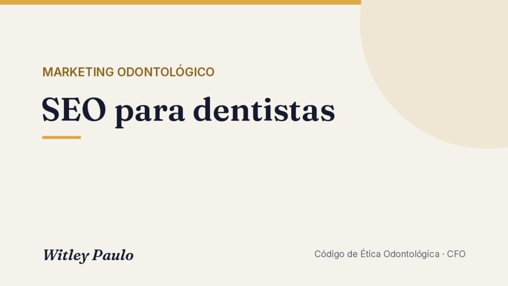 SEO para dentistas: como aparecer no Google dentro das regras do CFO