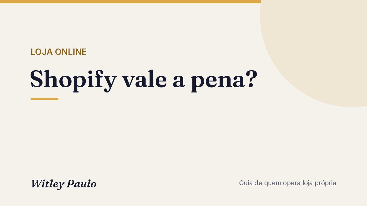 Shopify vale a pena? Prós, contras e para quem é, por quem opera uma