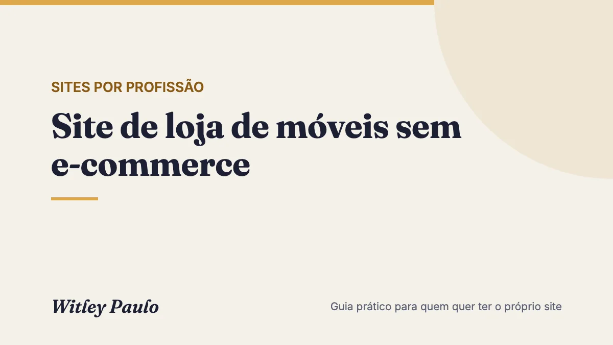 Site de loja de móveis sem e-commerce: como montar uma vitrine que traz visita