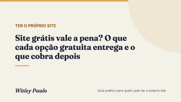 Site grátis vale a pena? O que cada opção gratuita entrega e o que cobra depois