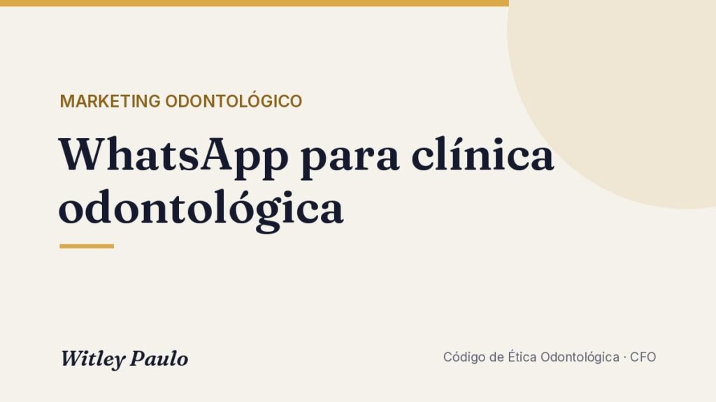 WhatsApp para clínica odontológica: regras, modelos e LGPD